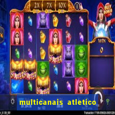 multicanais atletico de madrid